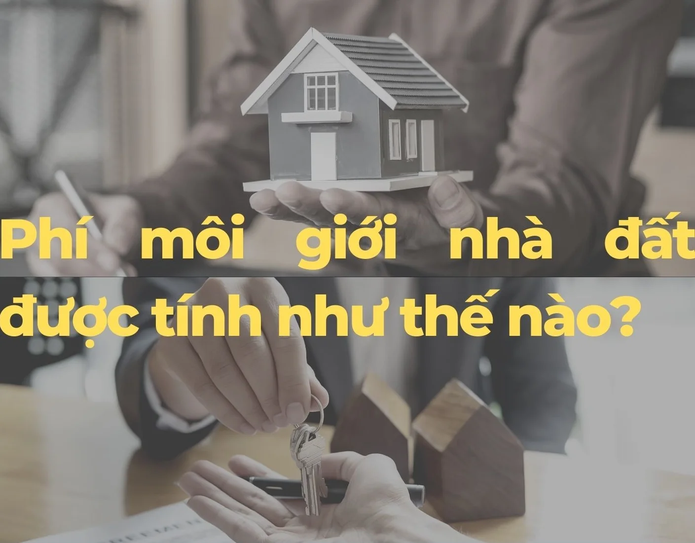 Phí môi giới bất động sản là bao nhiêu? Quy định và cách tính mới nhất